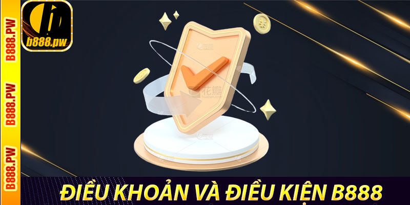 Điều Khoản và Điều Kiện b888