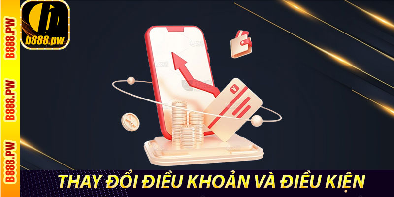 Thay Đổi Điều Khoản và Điều Kiện b888
